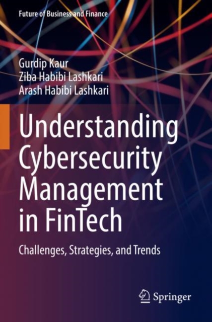 Understanding Cybersecurity Management in FinTech : Challenges, Strategies, and Trends, Paperback / softback Book