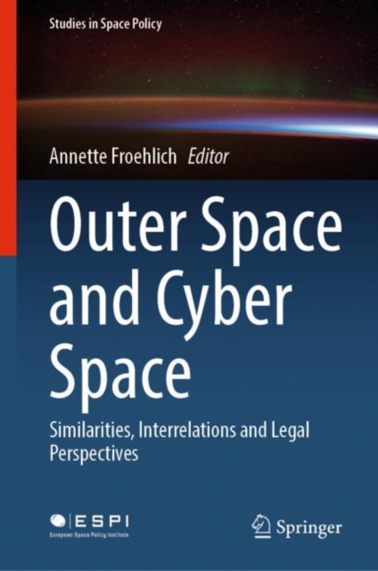 Outer Space and Cyber Space : Similarities, Interrelations and Legal Perspectives, Hardback Book