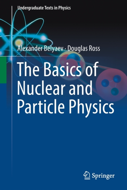 The Basics of Nuclear and Particle Physics, Paperback / softback Book