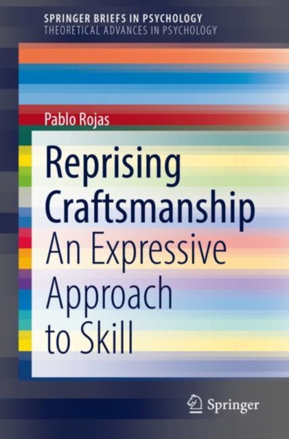 Reprising Craftsmanship : An Expressive Approach to Skill, Paperback / softback Book