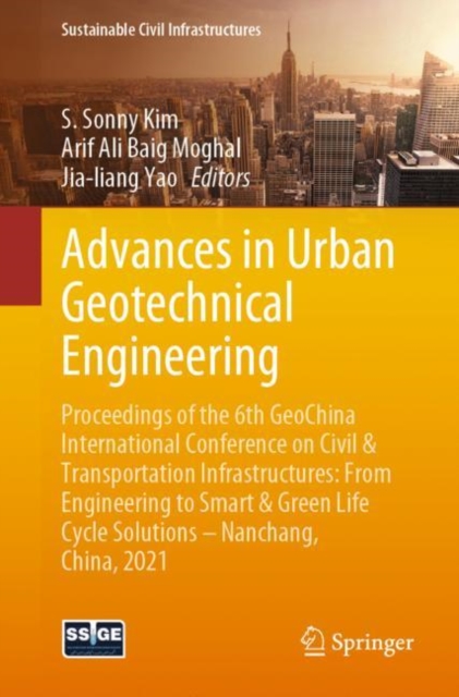 Advances in Urban Geotechnical Engineering : Proceedings of the 6th GeoChina International Conference on Civil & Transportation Infrastructures: From Engineering to Smart & Green Life Cycle Solutions, Paperback / softback Book