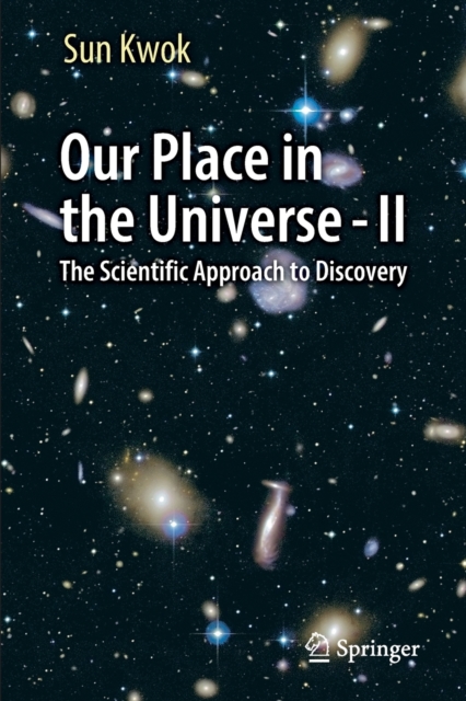 Our Place in the Universe - II : The Scientific Approach to Discovery, Paperback / softback Book
