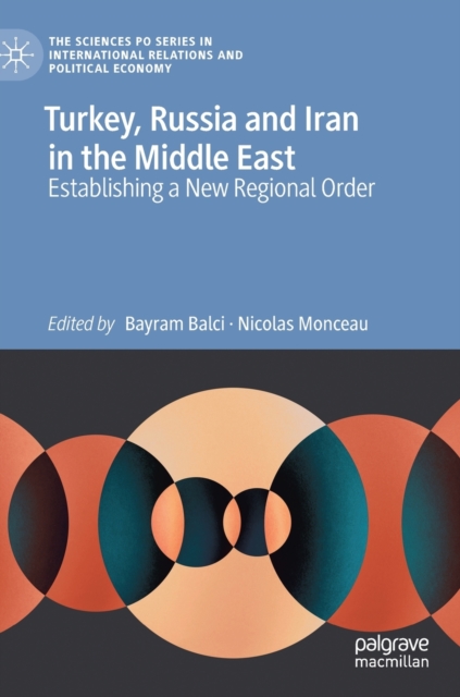 Turkey, Russia and Iran in the Middle East : Establishing a New Regional Order, Hardback Book