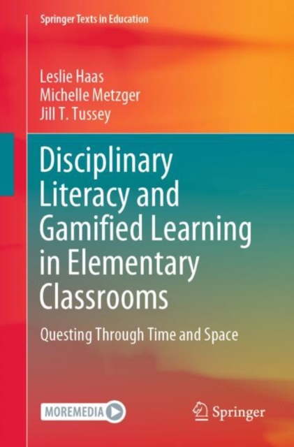 Disciplinary Literacy and Gamified Learning in Elementary Classrooms : Questing Through Time and Space, Paperback / softback Book