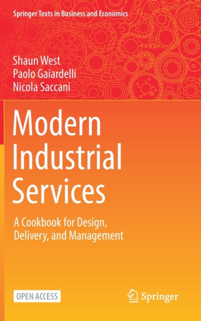 Modern Industrial Services : A Cookbook for Design, Delivery, and Management, Hardback Book