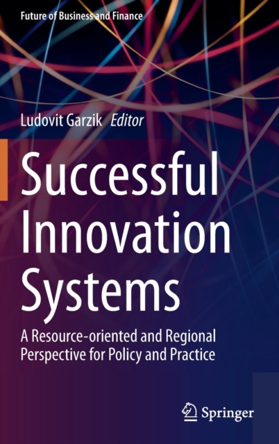 Successful Innovation Systems : A Resource-oriented and Regional Perspective for Policy and Practice, Hardback Book