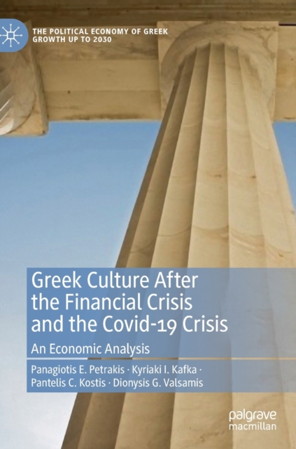 Greek Culture After the Financial Crisis and the Covid-19 Crisis : An Economic Analysis, Hardback Book