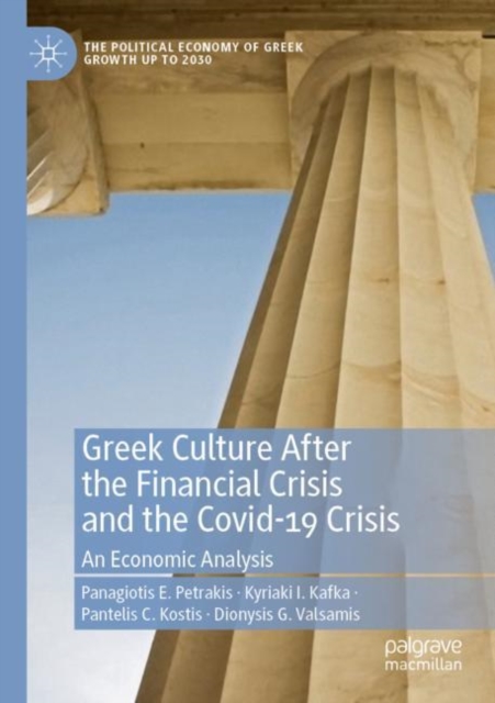 Greek Culture After the Financial Crisis and the Covid-19 Crisis : An Economic Analysis, Paperback / softback Book