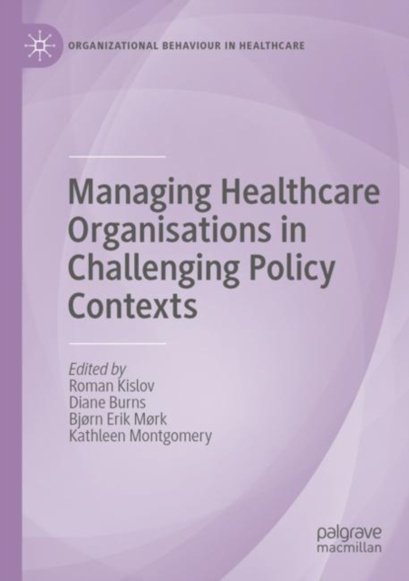 Managing Healthcare Organisations in Challenging Policy Contexts, Paperback / softback Book