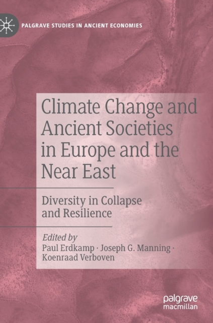 Climate Change and Ancient Societies in Europe and the Near East : Diversity in Collapse and Resilience, Hardback Book
