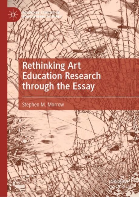 Rethinking Art Education Research through the Essay, Hardback Book