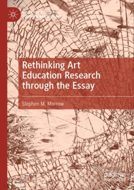 Rethinking Art Education Research through the Essay, Paperback / softback Book
