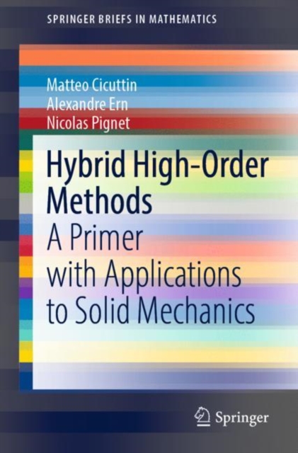 Hybrid High-Order Methods : A Primer with Applications to Solid Mechanics, Paperback / softback Book