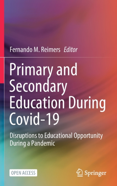 Primary and Secondary Education During Covid-19 : Disruptions to Educational Opportunity During a Pandemic, Hardback Book