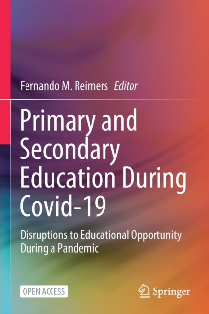 Primary and Secondary Education During Covid-19 : Disruptions to Educational Opportunity During a Pandemic, Paperback / softback Book