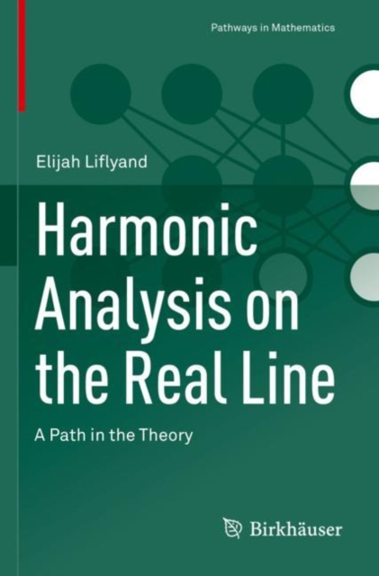 Harmonic Analysis on the Real Line : A Path in the Theory, Paperback / softback Book