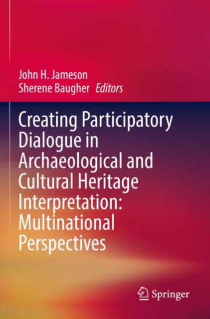 Creating Participatory Dialogue in Archaeological and Cultural Heritage Interpretation: Multinational Perspectives, Paperback / softback Book