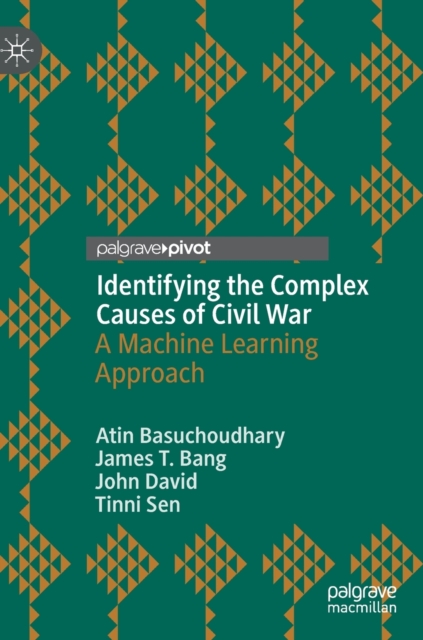 Identifying the Complex Causes of Civil War : A Machine Learning Approach, Hardback Book