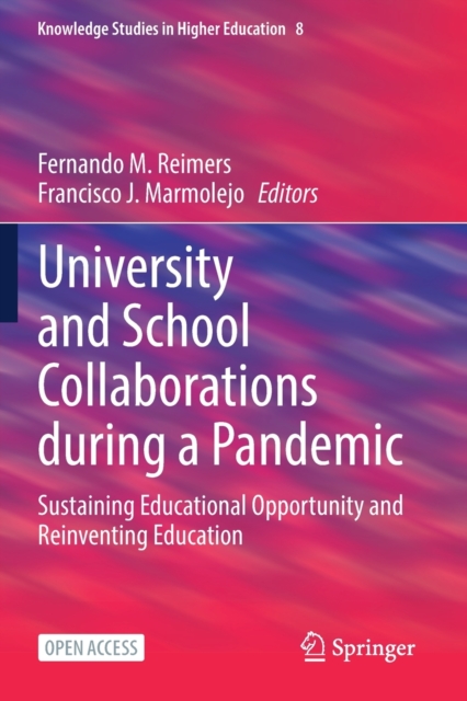University and School Collaborations during a Pandemic : Sustaining Educational Opportunity and Reinventing Education, Paperback / softback Book