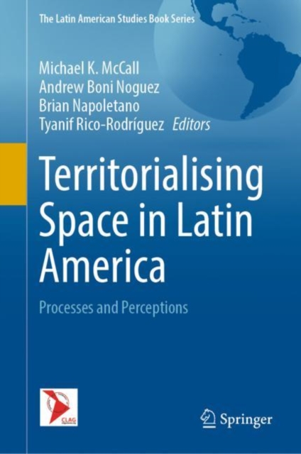Territorialising Space in Latin America : Processes and Perceptions, Hardback Book