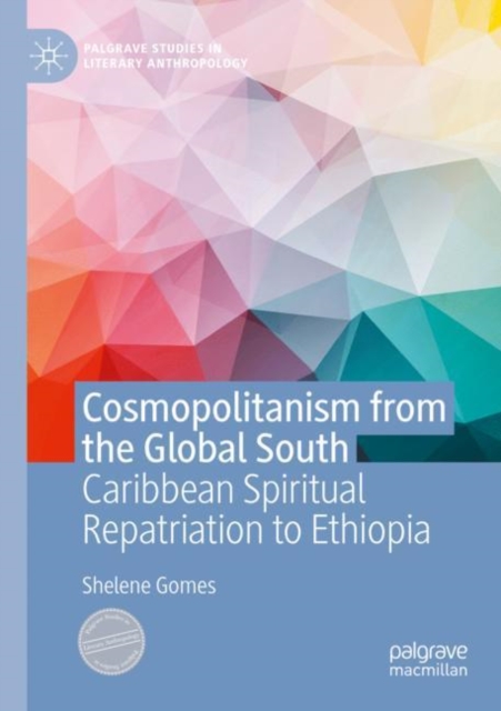 Cosmopolitanism from the Global South : Caribbean Spiritual Repatriation to Ethiopia, Paperback / softback Book