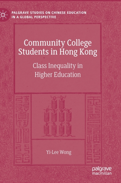 Community College Students in Hong Kong : Class Inequality in Higher Education, Hardback Book