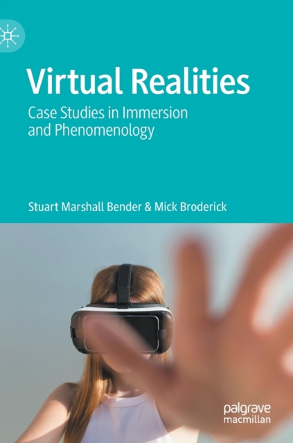 Virtual Realities : Case Studies in Immersion and Phenomenology, Hardback Book