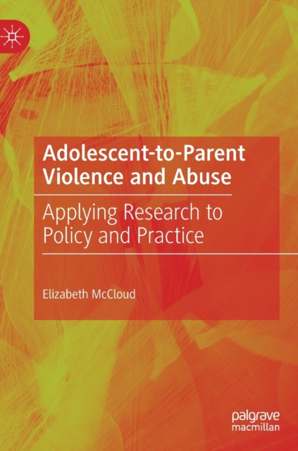 Adolescent-to-Parent Violence and Abuse : Applying Research to Policy and Practice, Hardback Book