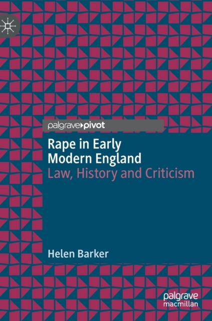 Rape in Early Modern England : Law, History and Criticism, Hardback Book