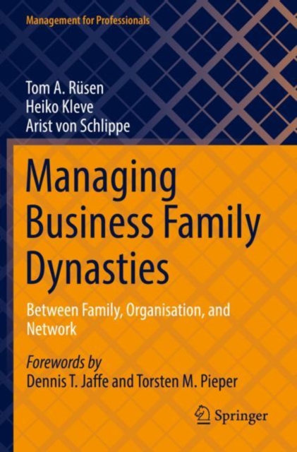 Managing Business Family Dynasties : Between Family, Organisation, and Network, Paperback / softback Book