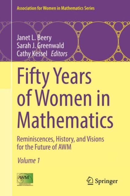 Fifty Years of Women in Mathematics : Reminiscences, History, and Visions for the Future of AWM, Hardback Book