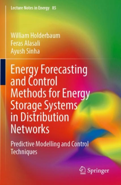 Energy Forecasting and Control Methods for Energy Storage Systems in Distribution Networks : Predictive Modelling and Control Techniques, Paperback / softback Book