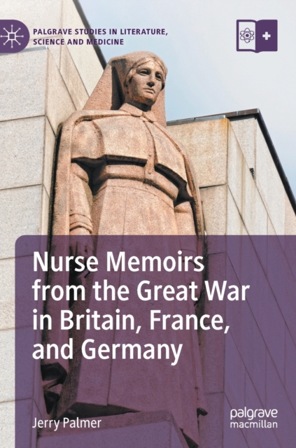 Nurse Memoirs from the Great War in Britain, France, and Germany, Hardback Book