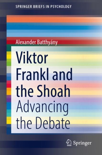 Viktor Frankl and the Shoah : Advancing the Debate, Paperback / softback Book