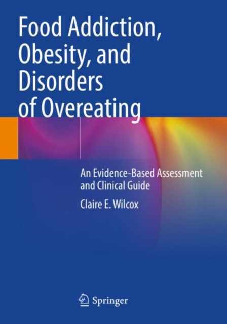 Food Addiction, Obesity, and Disorders of Overeating : An Evidence-Based Assessment and Clinical Guide, Paperback / softback Book