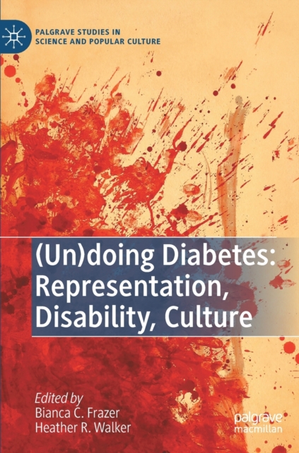 (Un)doing Diabetes: Representation, Disability, Culture, Hardback Book