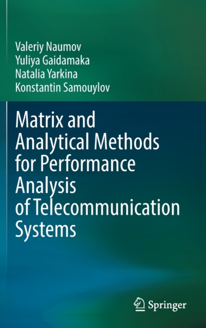 Matrix and Analytical Methods for Performance Analysis of Telecommunication Systems, Hardback Book