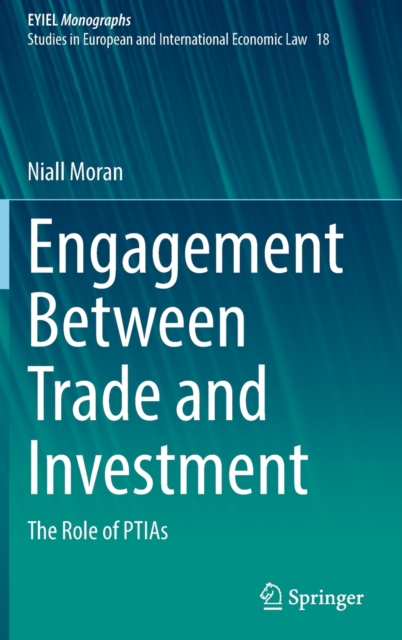 Engagement Between Trade and Investment : The Role of PTIAs, Hardback Book