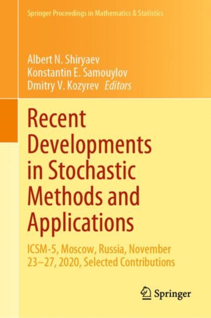 Recent Developments in Stochastic Methods and Applications : ICSM-5, Moscow, Russia, November 23-27, 2020, Selected Contributions, Hardback Book