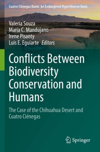 Conflicts Between Biodiversity Conservation and Humans : The Case of the Chihuahua Desert and Cuatro Cienegas, Paperback / softback Book