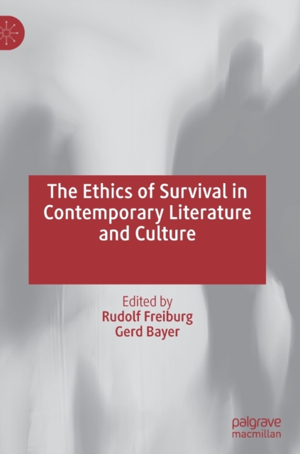 The Ethics of Survival in Contemporary Literature and Culture, Hardback Book