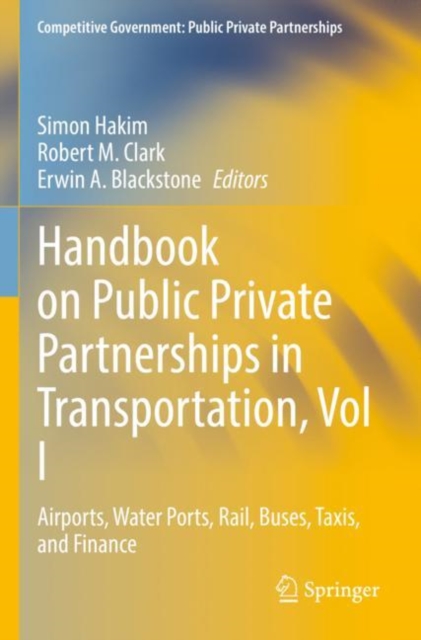 Handbook on Public Private Partnerships in Transportation, Vol I : Airports, Water Ports, Rail, Buses, Taxis, and Finance, Paperback / softback Book