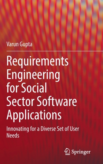 Requirements Engineering for Social Sector Software Applications : Innovating for a Diverse Set of User Needs, Hardback Book