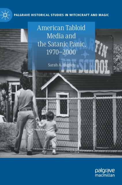 American Tabloid Media and the Satanic Panic, 1970-2000, Hardback Book