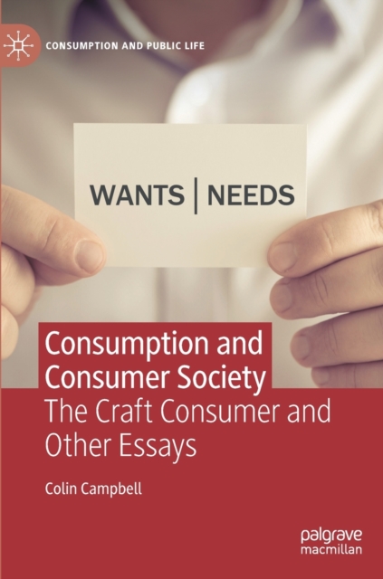 Consumption and Consumer Society : The Craft Consumer and Other Essays, Hardback Book