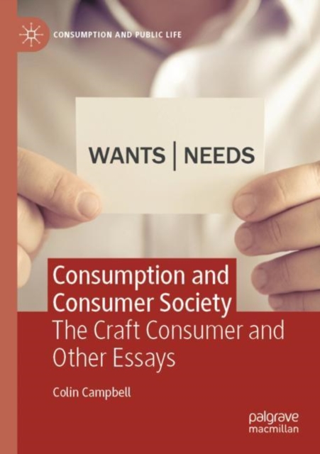 Consumption and Consumer Society : The Craft Consumer and Other Essays, Paperback / softback Book