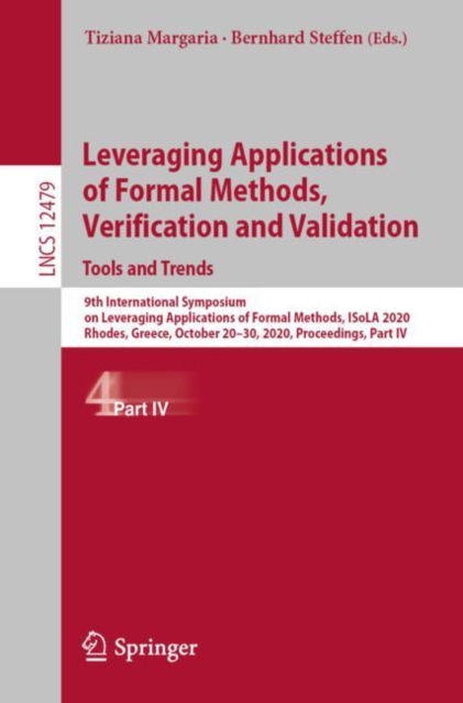 Leveraging Applications of Formal Methods, Verification and Validation: Tools and Trends : 9th International Symposium on Leveraging Applications of Formal Methods, ISoLA 2020, Rhodes, Greece, October, Paperback / softback Book