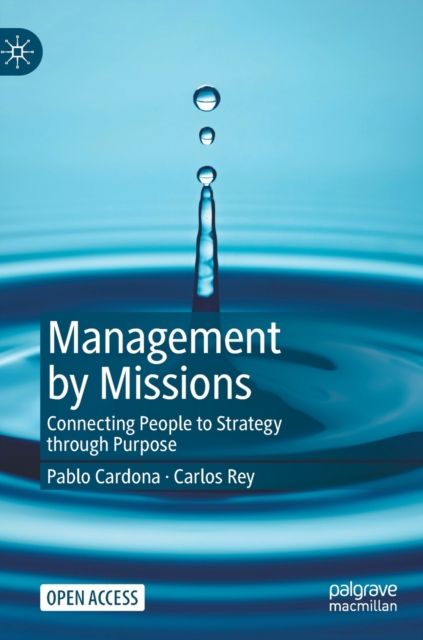 Management by Missions : Connecting People to Strategy through Purpose, Hardback Book