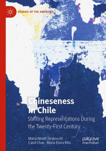 Chineseness in Chile : Shifting Representations During the Twenty-First Century, Paperback / softback Book