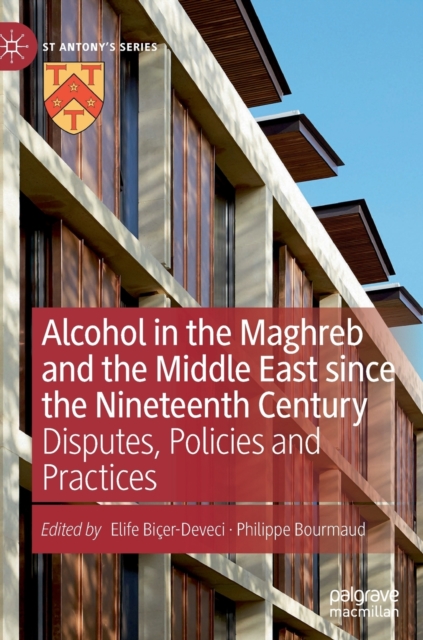 Alcohol in the Maghreb and the Middle East since the Nineteenth Century : Disputes, Policies and Practices, Hardback Book